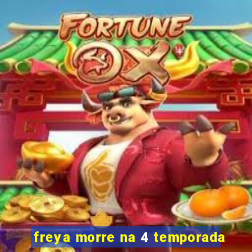 freya morre na 4 temporada